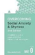 Kartonierter Einband Overcoming Social Anxiety and Shyness, 2nd Edition von Gillian Butler