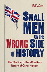 eBook (epub) Small Men on the Wrong Side of History de Ed West