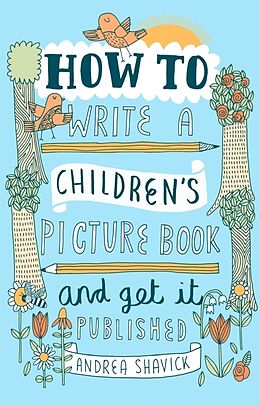 Poche format B How to Write a Children's Picture Book and Get it Published von Andrea Shavick