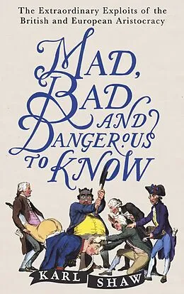 E-Book (epub) Mad, Bad and Dangerous to Know von Karl Shaw