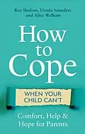 E-Book (epub) How to Cope When Your Child Can't von Roz Shafran, Ursula Saunders, Alice Welham
