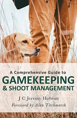 E-Book (epub) Comprehensive Guide to Gamekeeping &amp; Shoot Management von J.C. Jeremy Hobson