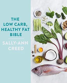 E-Book (epub) Low-Carb, Healthy Fat Bible von Sally-Ann Creed