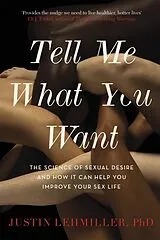 Kartonierter Einband Tell Me What You Want von Justin J. Lehmiller