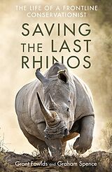 eBook (epub) Saving the Last Rhinos de Grant Fowlds, Graham Spence