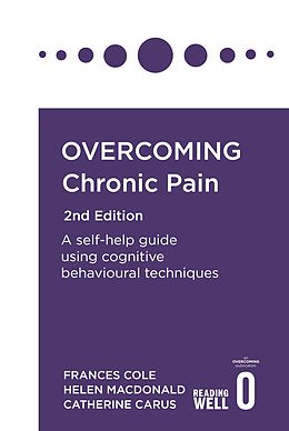 E-Book (epub) Overcoming Chronic Pain 2nd Edition von Frances Cole, Helen Macdonald, Catherine Carus