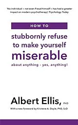 Kartonierter Einband (Kt) How to Stubbornly Refuse to Make Yourself Miserable von Albert, PhD Ellis