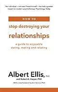 E-Book (epub) How to Stop Destroying Your Relationships von Albert Ellis, Robert A. Harper