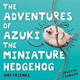 eBook (epub) Adventures of Azuki the Miniature Hedgehog and Friends de Shuichi Tsunoda