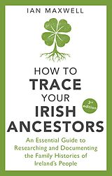 eBook (epub) How to Trace Your Irish Ancestors 3rd Edition de Ian Maxwell