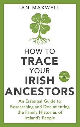 eBook (epub) How to Trace Your Irish Ancestors 3rd Edition de Ian Maxwell