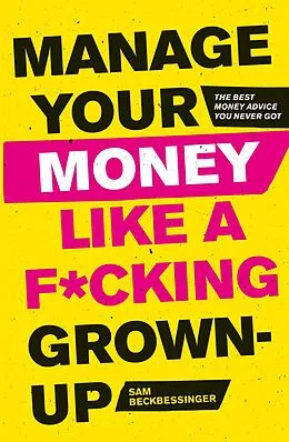 E-Book (epub) Manage Your Money Like a F*cking Grown-Up von Sam Beckbessinger