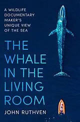 Kartonierter Einband (Kt) The Whale in the Living Room von Ruthven John