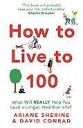 E-Book (epub) How to Live to 100 von Ariane Sherine, David Conrad