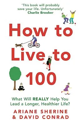 E-Book (epub) How to Live to 100 von Ariane Sherine, David Conrad