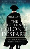E-Book (epub) Unfortunate Colonel Despard von Mike Jay