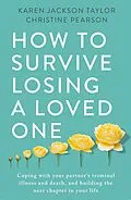 E-Book (epub) How to Survive Losing a Loved One von Karen Jackson Taylor, Christine Pearson