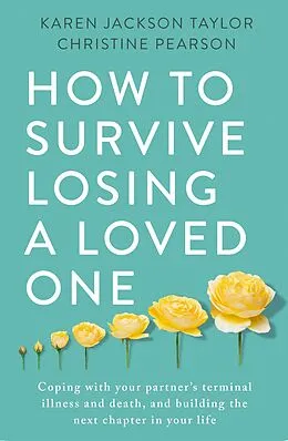 E-Book (epub) How to Survive Losing a Loved One von Karen Jackson Taylor, Christine Pearson