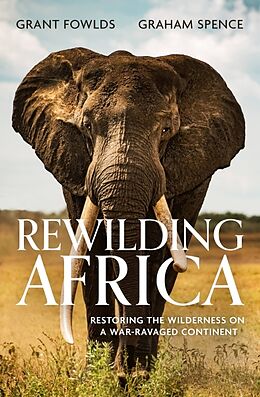 Couverture cartonnée Rewilding Africa de Grant Fowlds, Spence Graham