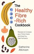E-Book (epub) Healthy Fibre-rich Cookbook von Catherine Atkinson