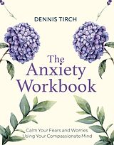 Kartonierter Einband The Anxiety Workbook von Dennis Tirch
