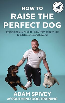 Couverture cartonnée How to Raise the Perfect Dog de Adam Spivey