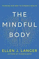 Fester Einband The Mindful Body von Ellen Langer