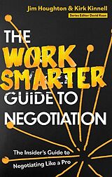 Couverture cartonnée The Work Smarter Guide to Negotiation de Jim Houghton, Kirk Kinnell