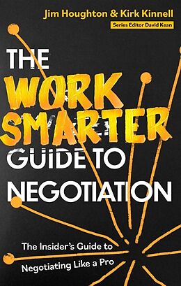 Couverture cartonnée The Work Smarter Guide to Negotiation de Jim Houghton, Kirk Kinnell