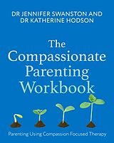 Couverture cartonnée The Compassionate Parenting Workbook de Jennifer Swanston, Katherine Hodson