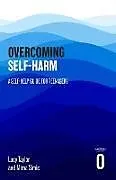 Kartonierter Einband Overcoming Self-harm von Dr Lucy MW Taylor, Simic Mima