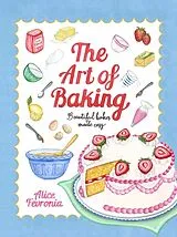 Fester Einband The Art of Baking von Alice Fevronia