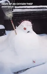 Kartonierter Einband Diary of an Oxygen Thief von Anonymous
