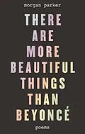 E-Book (epub) There Are More Beautiful Things Than Beyonc von Morgan Parker