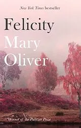 Kartonierter Einband Felicity von Mary Oliver