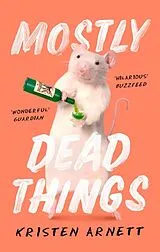 Kartonierter Einband Mostly Dead Things von Kristen Arnett