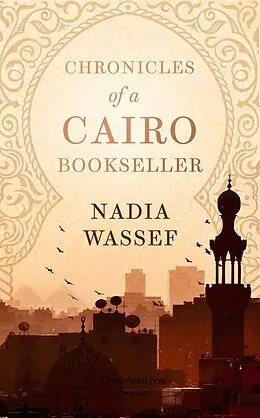 E-Book (epub) Chronicles of a Cairo Bookseller von Nadia Wassef