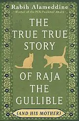 Kartonierter Einband The True True Story of Raja the Gullible (and His Mother) von Rabih Alameddine