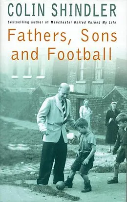 E-Book (epub) Fathers, Sons and Football von Colin Shindler