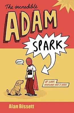 E-Book (epub) Incredible Adam Spark von Alan Bissett
