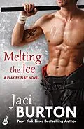E-Book (epub) Melting The Ice: Play-By-Play Book 7 von Jaci Burton