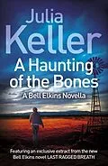 E-Book (epub) A Haunting of the Bones (A Bell Elkins Novella) von Julia Keller