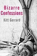 E-Book (epub) Bizarre Confessions von Kitt Gerrard