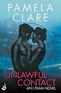 E-Book (epub) Unlawful Contact: I-Team 3 (A series of sexy, thrilling, unputdownable adventure) von Pamela Clare