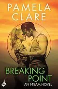 E-Book (epub) Breaking Point: I-Team 5 (A series of sexy, thrilling, unputdownable adventure) von Pamela Clare
