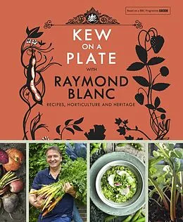 E-Book (epub) Kew on a Plate with Raymond Blanc von Kew Royal Botanic Gardens, Raymond Blanc