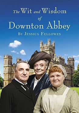 Fester Einband The Wit and Wisdom of Downton Abbey von Jessica Fellowes