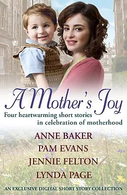E-Book (epub) Mother's Joy: A Short Story Collection In Celebration Of Mother's Day von Lynda Page, Pamela Evans, Anne Baker