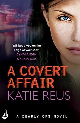 E-Book (epub) A Covert Affair: Deadly Ops 5 (A series of thrilling, edge-of-your-seat suspense) von Katie Reus