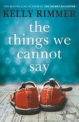 Poche format B The Things We Cannot Say von Kelly Rimmer